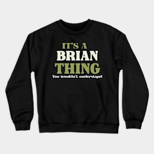 It's a Brian Thing You Wouldn't Understand Crewneck Sweatshirt